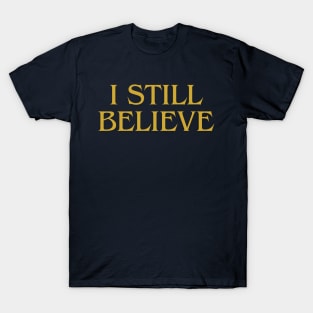 i still believe T-Shirt